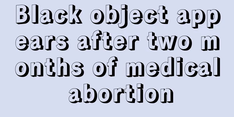 Black object appears after two months of medical abortion