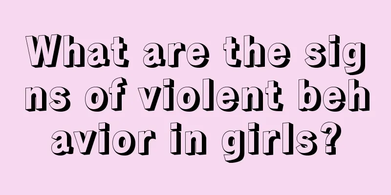 What are the signs of violent behavior in girls?