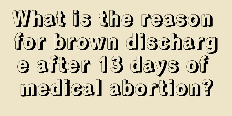 What is the reason for brown discharge after 13 days of medical abortion?