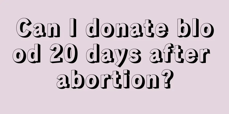 Can I donate blood 20 days after abortion?