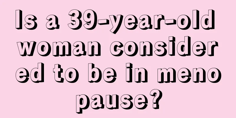 Is a 39-year-old woman considered to be in menopause?