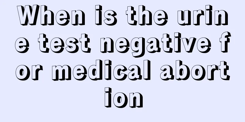 When is the urine test negative for medical abortion