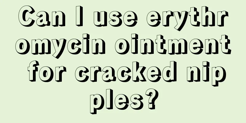 Can I use erythromycin ointment for cracked nipples?