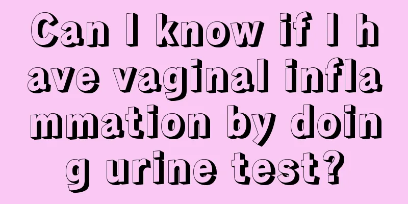 Can I know if I have vaginal inflammation by doing urine test?