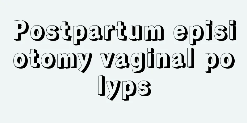 Postpartum episiotomy vaginal polyps