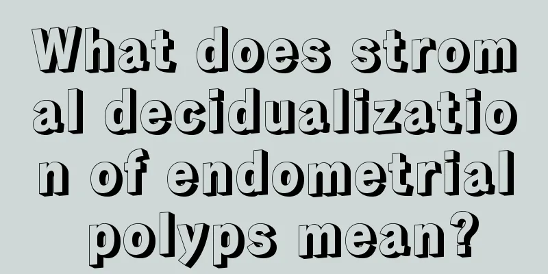 What does stromal decidualization of endometrial polyps mean?