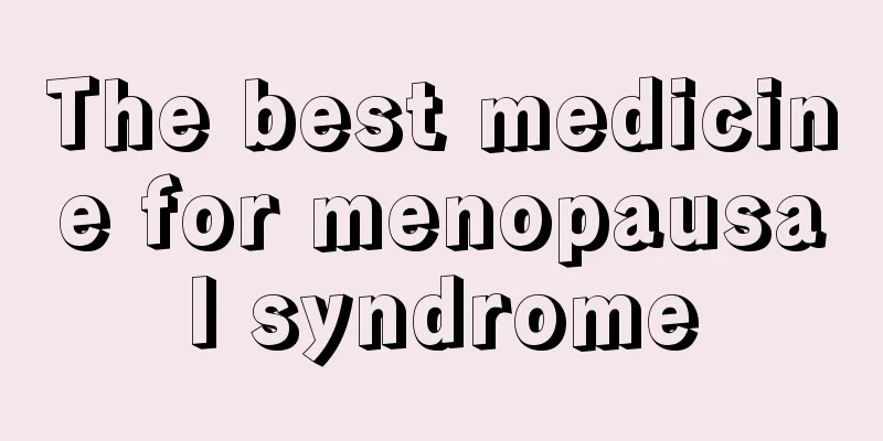 The best medicine for menopausal syndrome