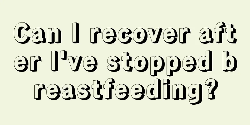 Can I recover after I've stopped breastfeeding?