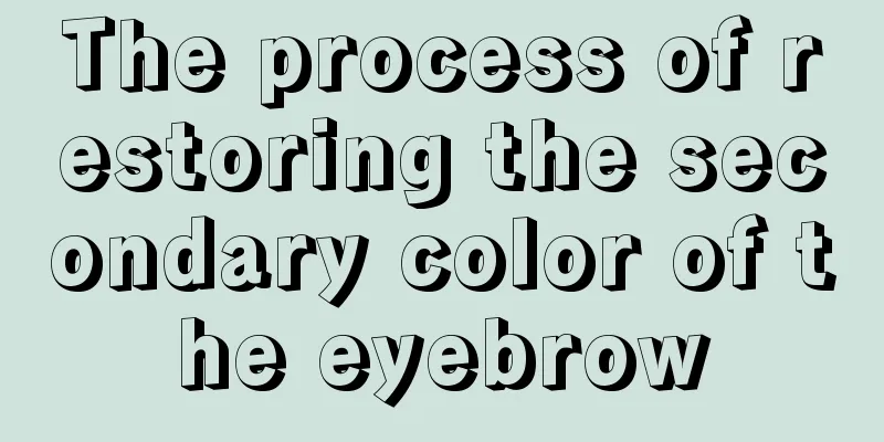 The process of restoring the secondary color of the eyebrow