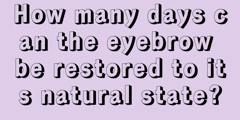 How many days can the eyebrow be restored to its natural state?