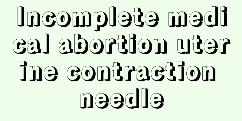 Incomplete medical abortion uterine contraction needle