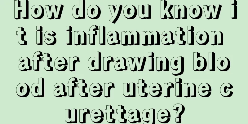 How do you know it is inflammation after drawing blood after uterine curettage?