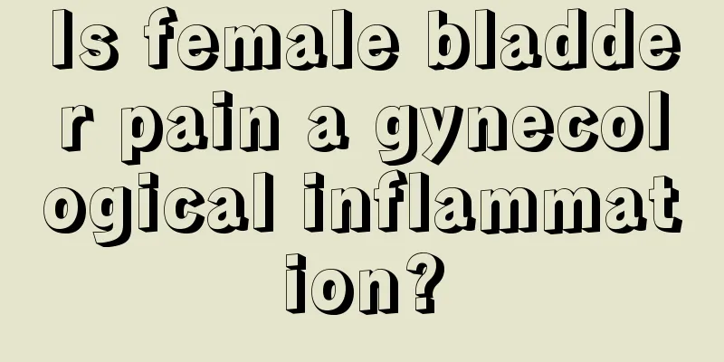 Is female bladder pain a gynecological inflammation?