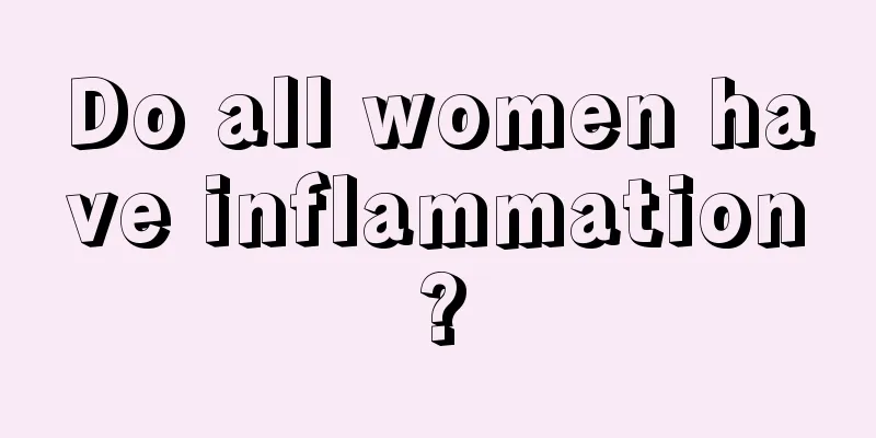 Do all women have inflammation?