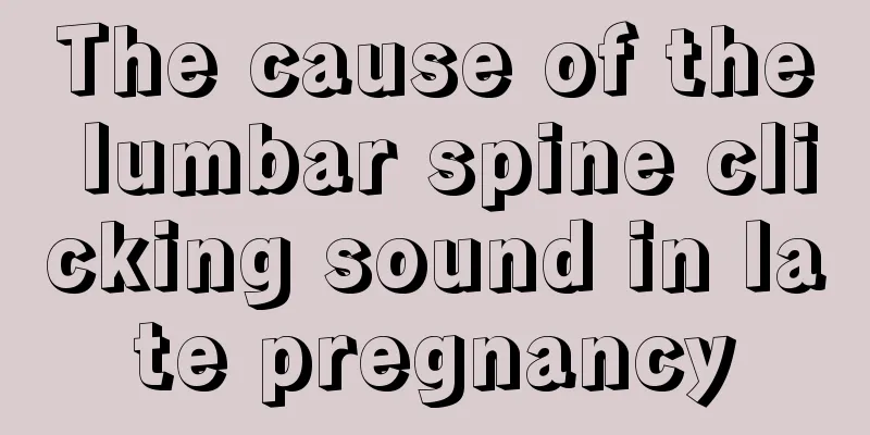 The cause of the lumbar spine clicking sound in late pregnancy