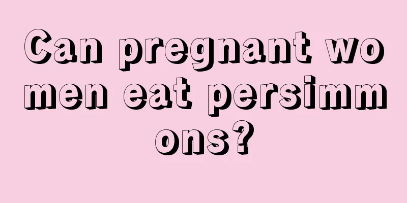 Can pregnant women eat persimmons?