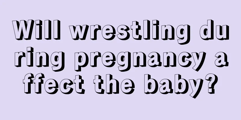 Will wrestling during pregnancy affect the baby?