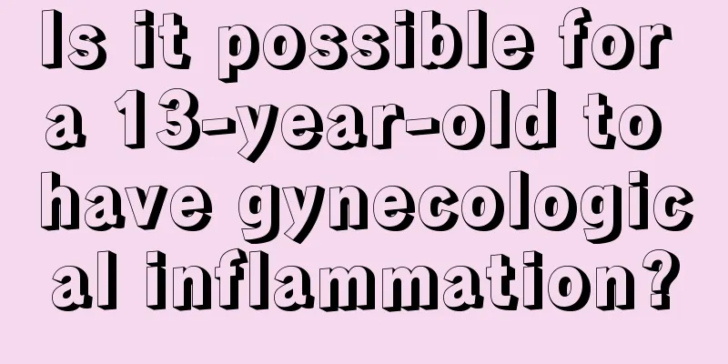 Is it possible for a 13-year-old to have gynecological inflammation?