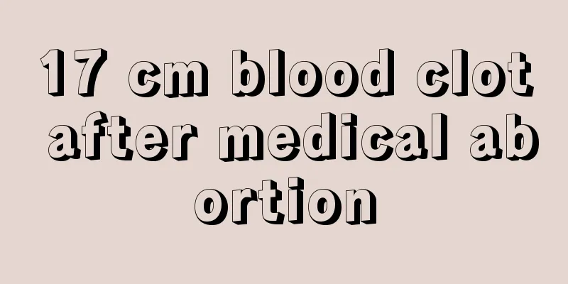 17 cm blood clot after medical abortion