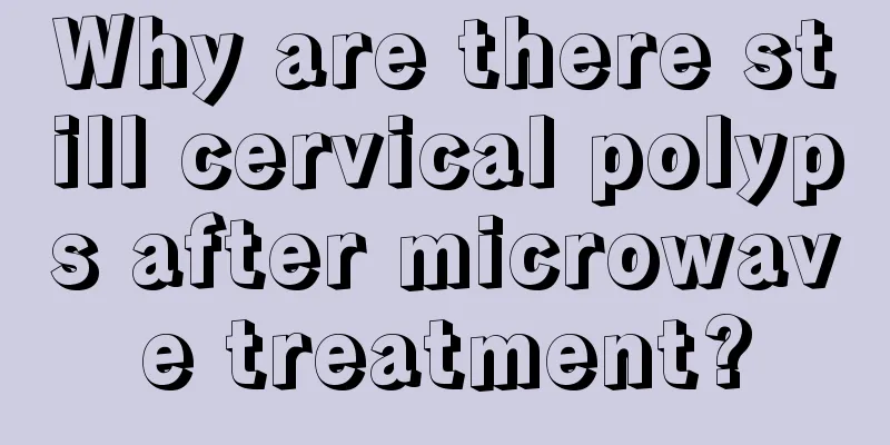 Why are there still cervical polyps after microwave treatment?