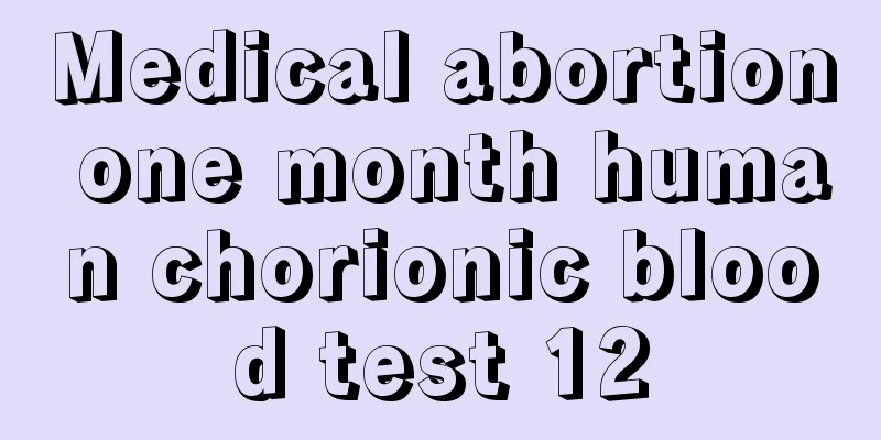 Medical abortion one month human chorionic blood test 12