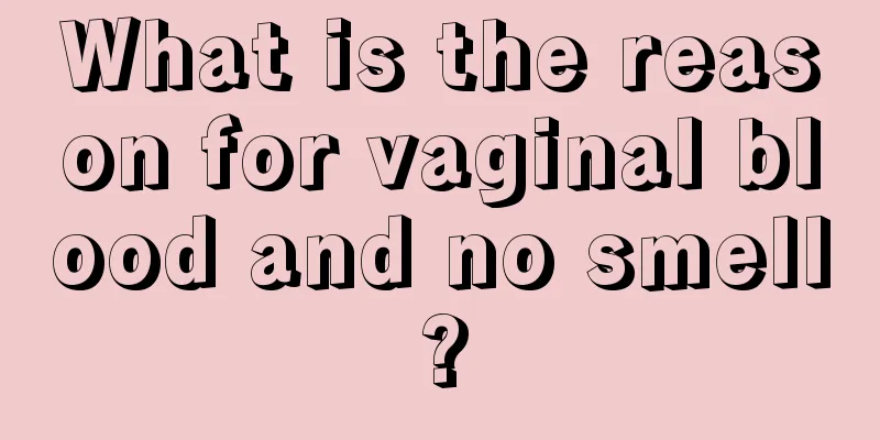 What is the reason for vaginal blood and no smell?