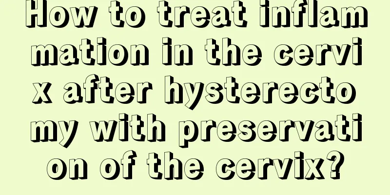 How to treat inflammation in the cervix after hysterectomy with preservation of the cervix?