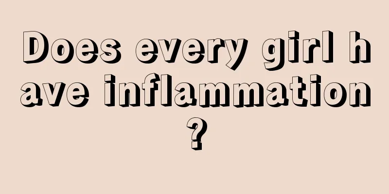 Does every girl have inflammation?