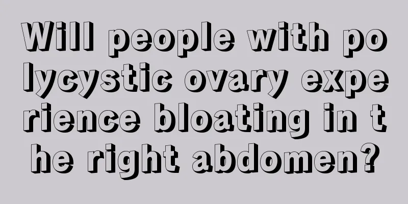 Will people with polycystic ovary experience bloating in the right abdomen?