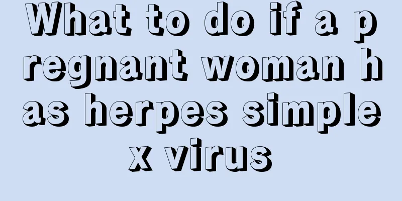 What to do if a pregnant woman has herpes simplex virus