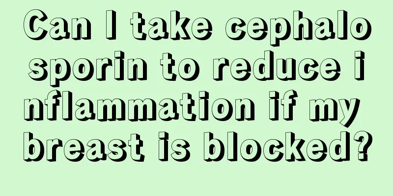 Can I take cephalosporin to reduce inflammation if my breast is blocked?