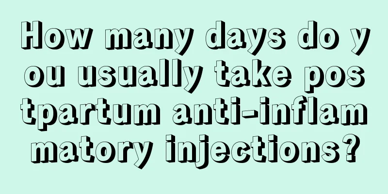 How many days do you usually take postpartum anti-inflammatory injections?