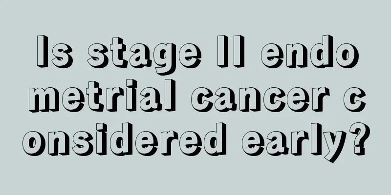 Is stage II endometrial cancer considered early?