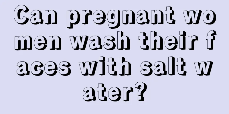 Can pregnant women wash their faces with salt water?