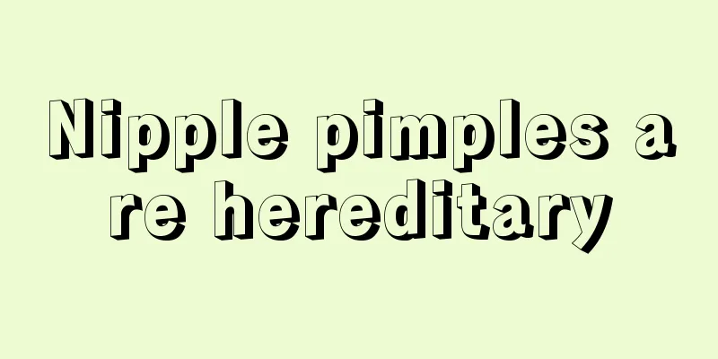 Nipple pimples are hereditary