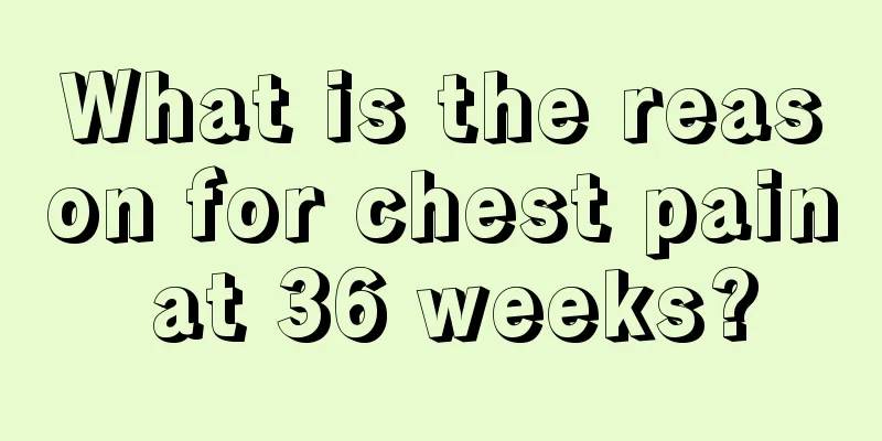 What is the reason for chest pain at 36 weeks?