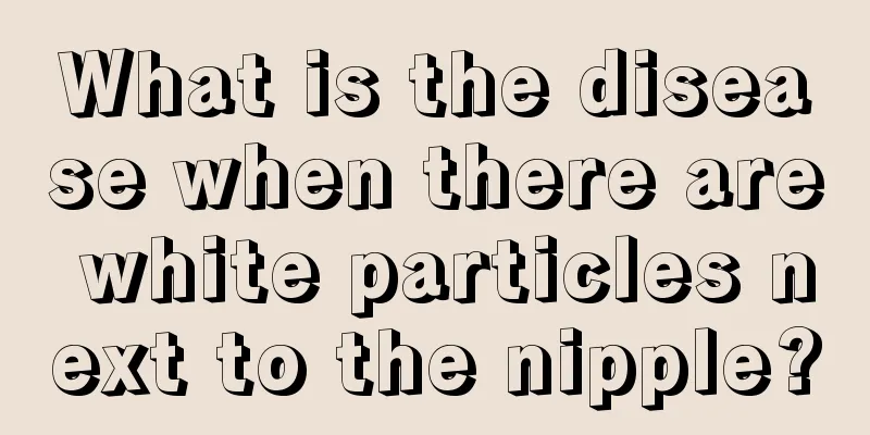 What is the disease when there are white particles next to the nipple?