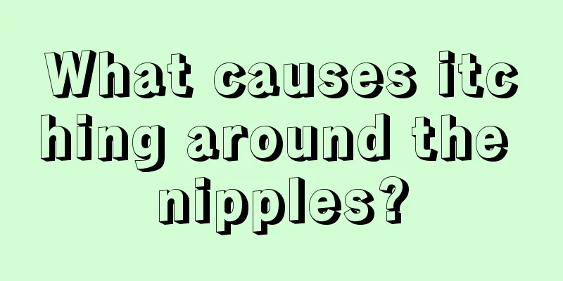 What causes itching around the nipples?