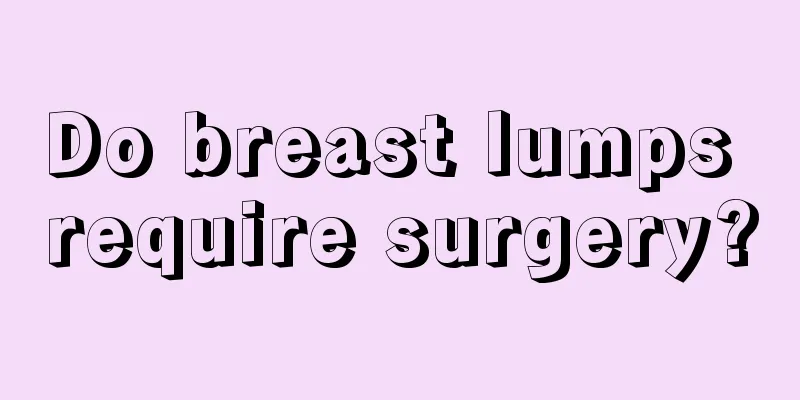 Do breast lumps require surgery?