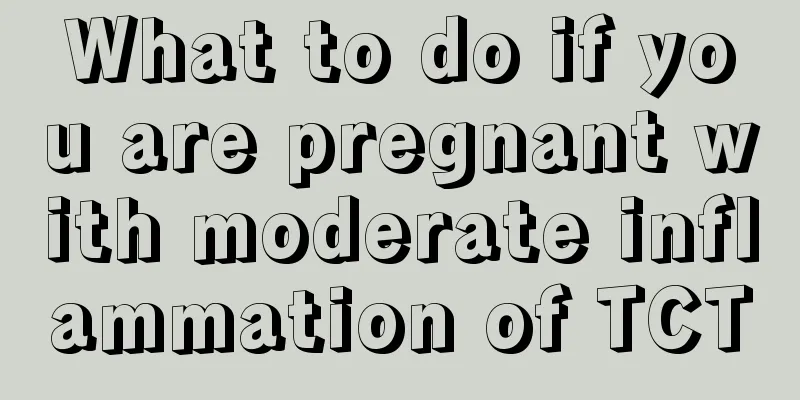 What to do if you are pregnant with moderate inflammation of TCT