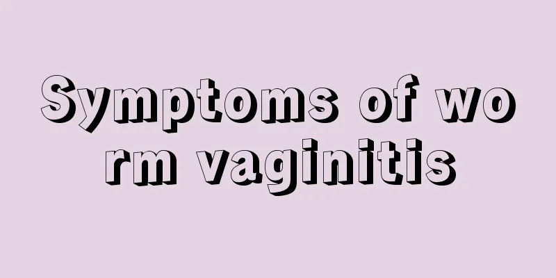 Symptoms of worm vaginitis