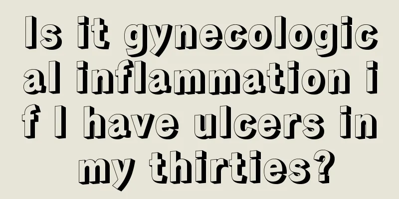 Is it gynecological inflammation if I have ulcers in my thirties?