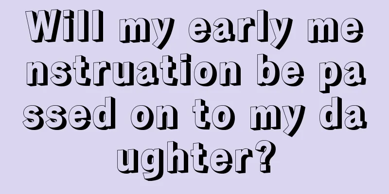 Will my early menstruation be passed on to my daughter?