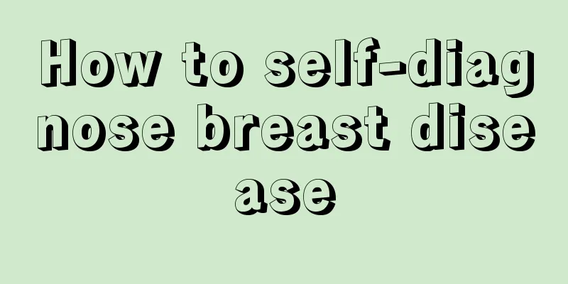 How to self-diagnose breast disease