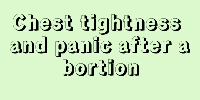 Chest tightness and panic after abortion