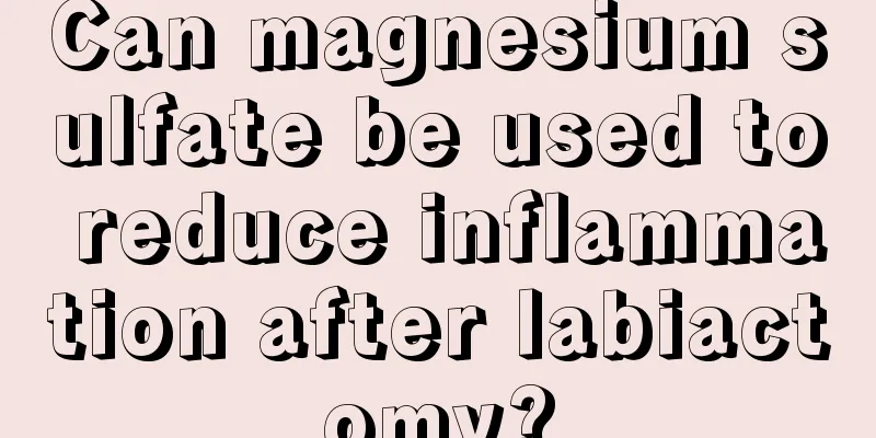 Can magnesium sulfate be used to reduce inflammation after labiactomy?