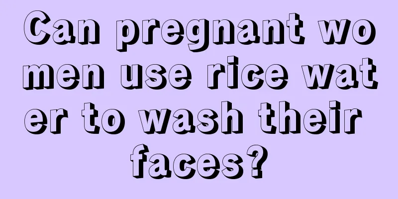 Can pregnant women use rice water to wash their faces?