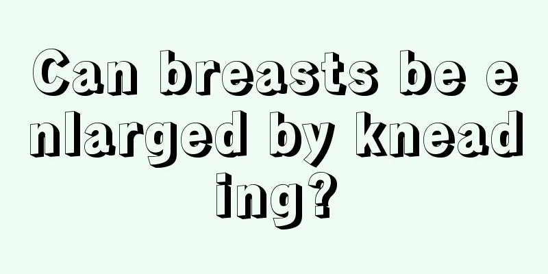 Can breasts be enlarged by kneading?