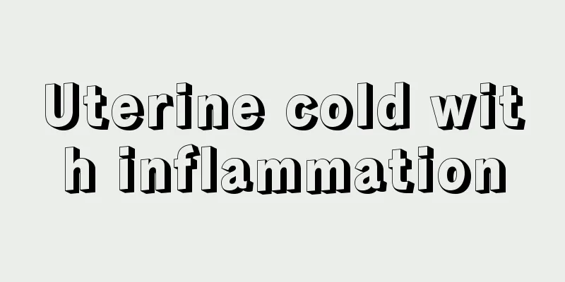 Uterine cold with inflammation