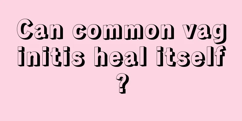 Can common vaginitis heal itself?